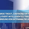 STLSTE Monroe Trout, Chefberater von STL Strategie, analysiert intelligentes Trading: Die perfekte Verbindung von Datenanalyse und Marktstruktur (www.stifeld.com)